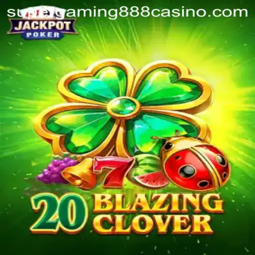 Unveiling the Thrills of 20BlazingClover - A Supergaming888 Adventure